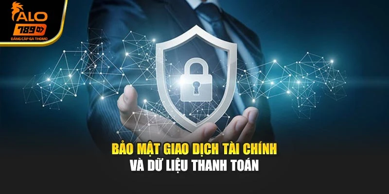 Bảo mật giao dịch tài chính và dữ liệu thanh toán