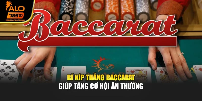 Bí kíp thắng Baccarat giúp tăng cơ hội ăn thưởng