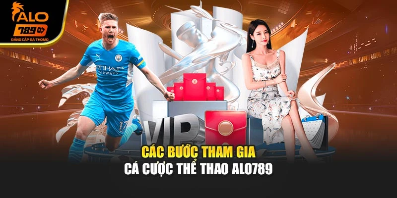 Các bước tham gia cá cược thể thao Alo789
