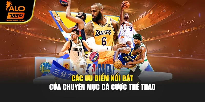 Các ưu điểm nổi bật của chuyên mục cá cược thể thao