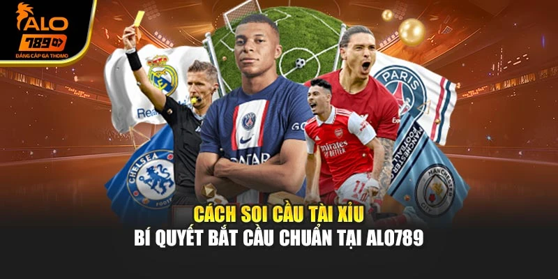 Cách Soi Cầu Tài Xỉu – Bí Quyết Bắt Cầu Chuẩn Tại Alo789