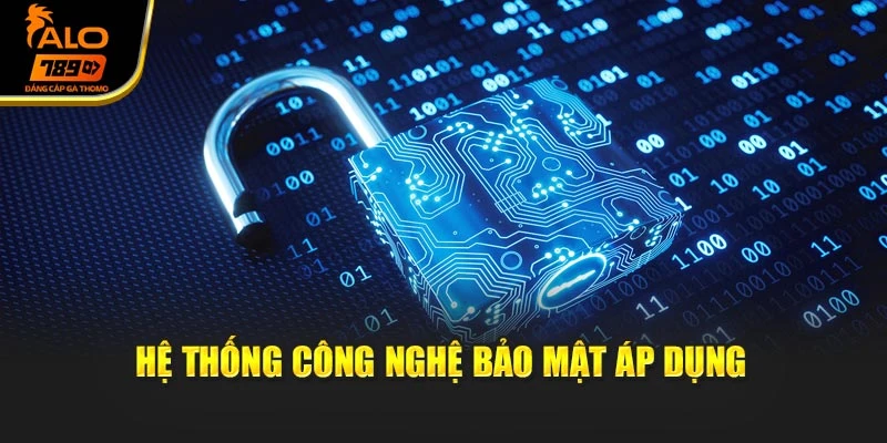 Hệ thống công nghệ bảo mật áp dụng