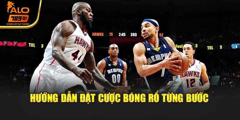Hướng dẫn đặt cược bóng rổ từng bước