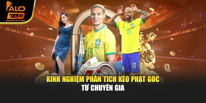 Kinh nghiệm phân tích kèo phạt góc từ chuyên gia