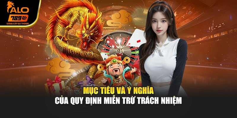 Mục tiêu và ý nghĩa của quy định miễn trừ trách nhiệm