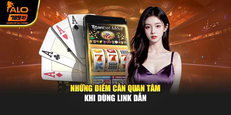 Những điểm cần quan tâm khi dùng link dẫn