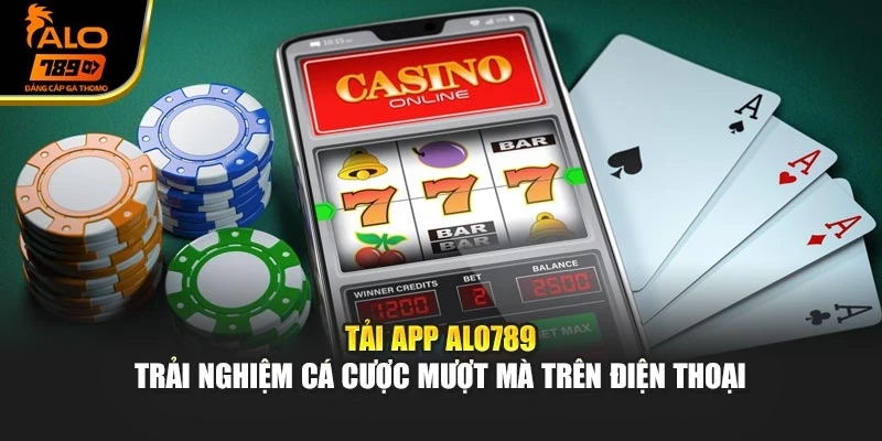 Tải App Alo789 – Trải Nghiệm Cá Cược Mượt Mà Trên Điện Thoại